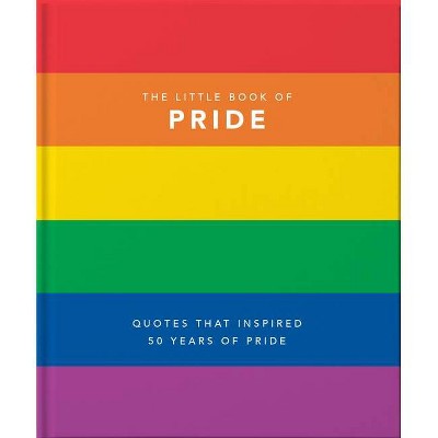 Little Book of Pride - (Little Books of Lifestyle) by  Hippo! Orange (Hardcover)