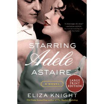 Starring Adele Astaire - Large Print by  Eliza Knight (Paperback)