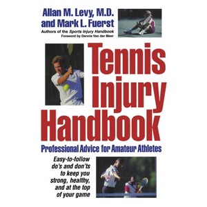 Tennis Injury Handbook - by  Allan M Levy & Mark L Fuerst (Paperback) - 1 of 1