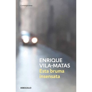 Esta Bruma Insensata / This Senseless Fog - by  Enrique Vila-Matas (Paperback) - 1 of 1