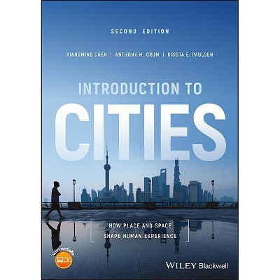 Introduction to Cities - 2nd Edition by  Xiangming Chen & Anthony M Orum & Krista E Paulsen (Paperback)