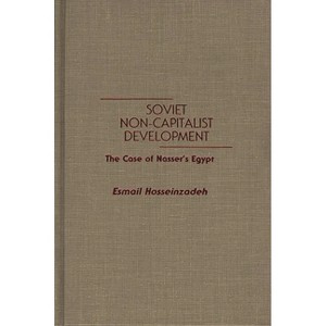 Soviet Non-Capitalist Development - by  Esmail Hosseinzadeh & Ismael Hossein-Zadeh & Esmael Hosseinzadeh (Hardcover) - 1 of 1
