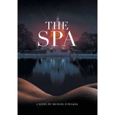 The Spa - by  Michael Fowlkes (Hardcover)