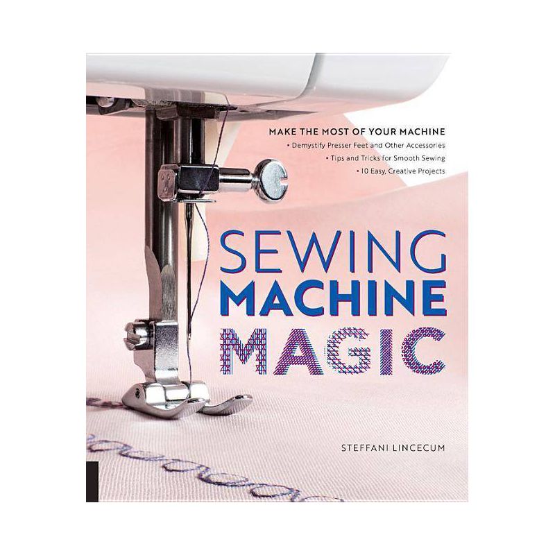 Sewing Machine Magic - by  Steffani Lincecum (Paperback), 1 of 2