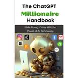The ChatGPT Millionaire Handbook - by  Tj Books (Paperback)