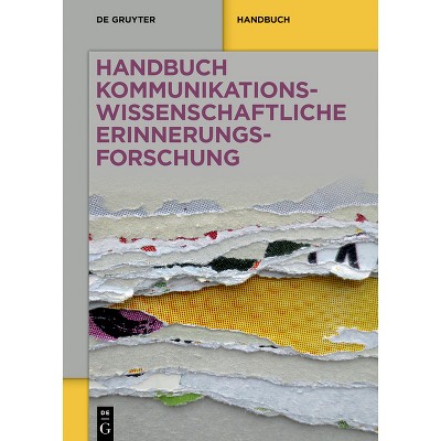 Handbuch kommunikationswissenschaftliche Erinnerungsforschung - (De Gruyter Reference) by  Christian Pentzold & Christine Lohmeier (Paperback)