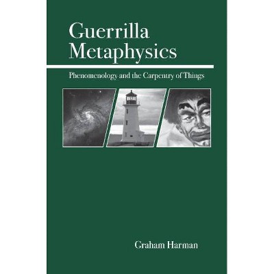 Guerrilla Metaphysics - by  Graham Harman (Paperback)