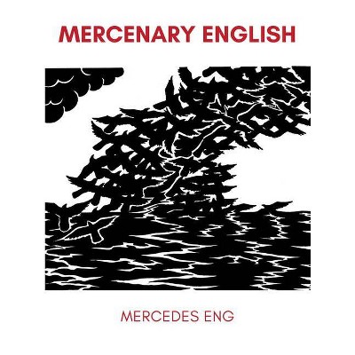 Mercenary English - by  Mercedes Eng (Paperback)