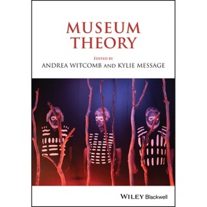 Museum Theory - by  Andrea Witcomb & Kylie Message (Paperback) - 1 of 1