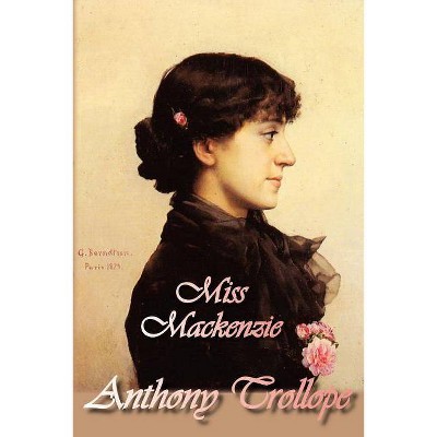 Miss Mackenzie - by  Anthony Trollope (Paperback)