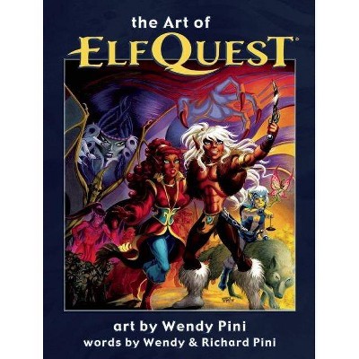 The Art of Elfquest - by  Richard Pini (Hardcover)