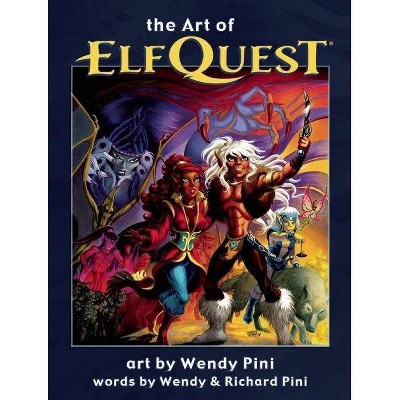 The Art of Elfquest - by  Richard Pini (Hardcover)