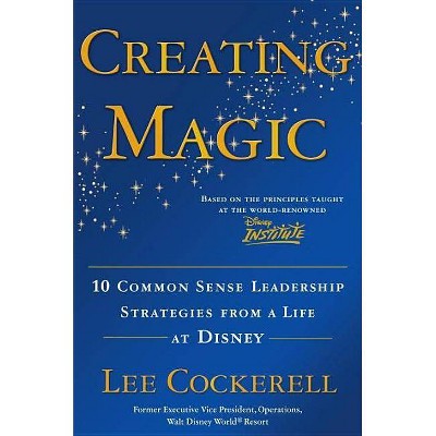 Creating Magic - by  Lee Cockerell (Hardcover)