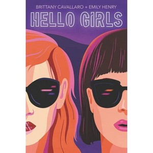 Hello Girls - by  Brittany Cavallaro & Emily Henry (Paperback) - 1 of 1