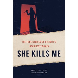 She Kills Me - by  Jennifer Wright (Hardcover) - 1 of 1