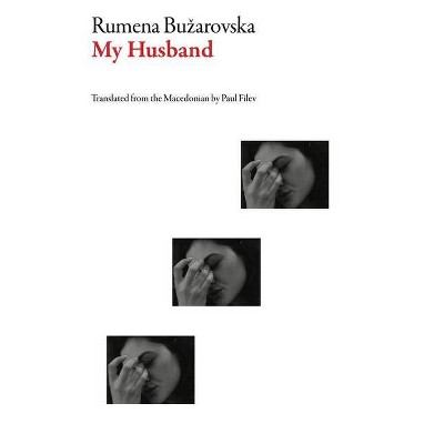 My Husband - (Macedonian Literature) by  Rumena Buzarovska (Paperback)