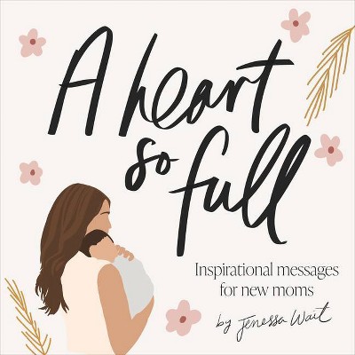 A Heart So Full - by  Jenessa Wait (Hardcover)