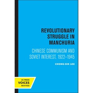 Revolutionary Struggle in Manchuria - by  Chong-Sik Lee (Paperback) - 1 of 1