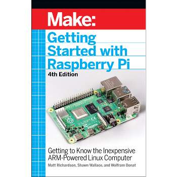 Getting Started with Raspberry Pi - 4th Edition by  Shawn Wallace & Matt Richardson & Wolfram Donat (Paperback)