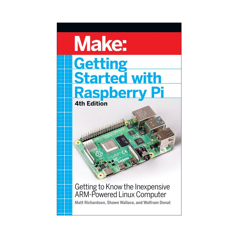 Getting Started with Raspberry Pi - 4th Edition by  Shawn Wallace & Matt Richardson & Wolfram Donat (Paperback), 1 of 2