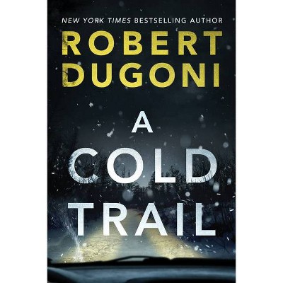 A Cold Trail - (Tracy Crosswhite) by  Robert Dugoni (Paperback)