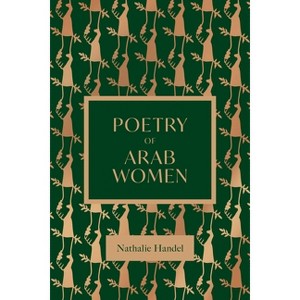 The Poetry of Arab Women - by  Handal (Hardcover) - 1 of 1
