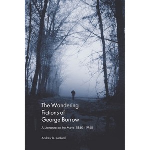 The Wandering Fictions of George Borrow - by  Andrew D Radford (Hardcover) - 1 of 1