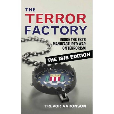 The Terror Factory - by  Trevor Aaronson (Paperback)