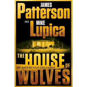 The House of Wolves - by  James Patterson & Mike Lupica (Paperback) - 1 of 1