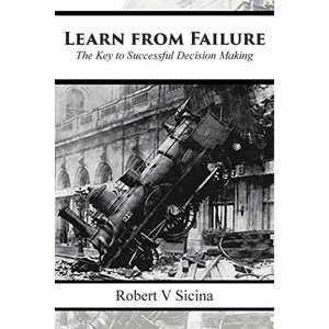 Learn from Failure - by  Robert V Sicina (Paperback) - 1 of 1