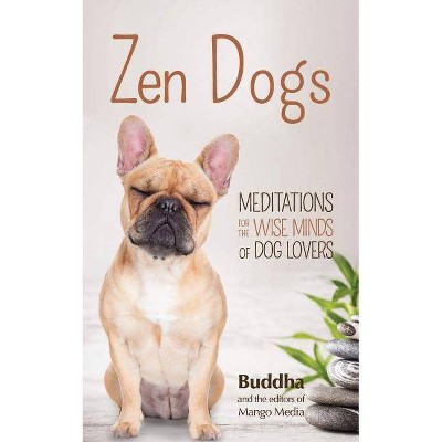 Zen Dogs - by  Gautama Buddha (Paperback)