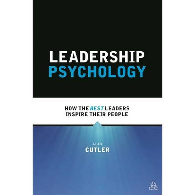 Leadership Psychology - by  Alan Cutler (Paperback)