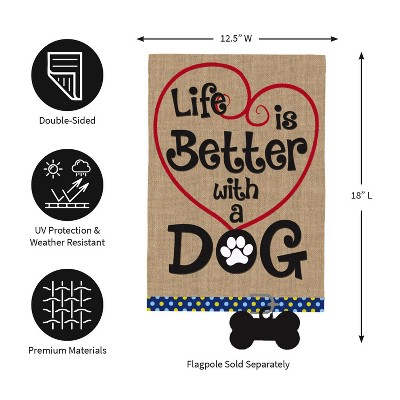 Life is Better with a Dog Burlap Garden Flag 12x18