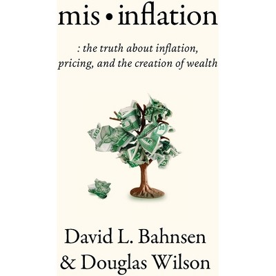 Mis-Inflation - by  David L Bahnsen & Douglas Wilson (Paperback)