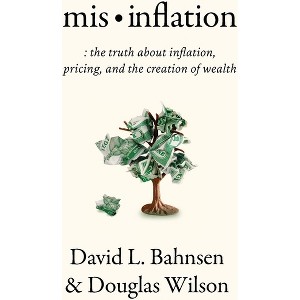 Mis-Inflation - by  David L Bahnsen & Douglas Wilson (Paperback) - 1 of 1