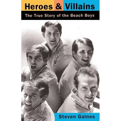 Heroes and Villains - by  Steven Gaines (Paperback)