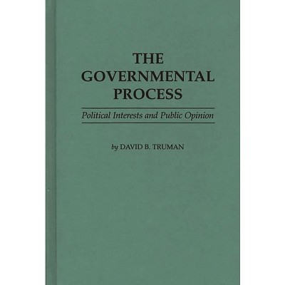 The Governmental Process - by  David Bicknell Truman (Hardcover)
