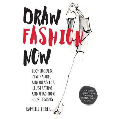 Draw Fashion Now - by  Danielle Meder (Paperback)