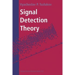 Signal Detection Theory - by  Vyacheslav P Tuzlukov (Paperback) - 1 of 1