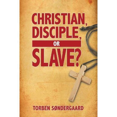 Christian, Disciple, or Slave? - 2nd Edition,Large Print by  Torben Søndergaard (Paperback)