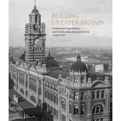 Building Greater Britain - by  G A Bremner (Hardcover)