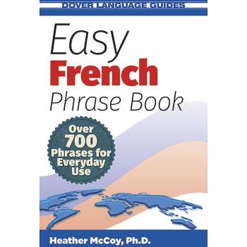Easy French Phrase Book - (Dover Language Guides French) by  Heather McCoy (Paperback)