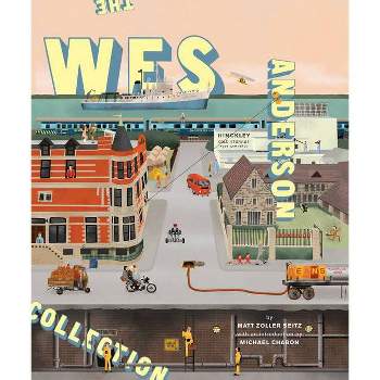The Wes Anderson Collection - by  Matt Zoller Seitz (Hardcover)