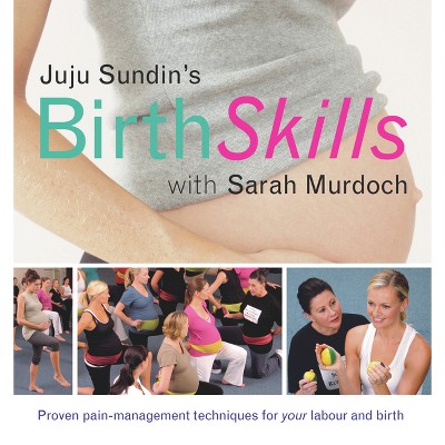 Juju Sundin's Birth Skills - by  Juju Sundin & Sarah Murdoch (Paperback)