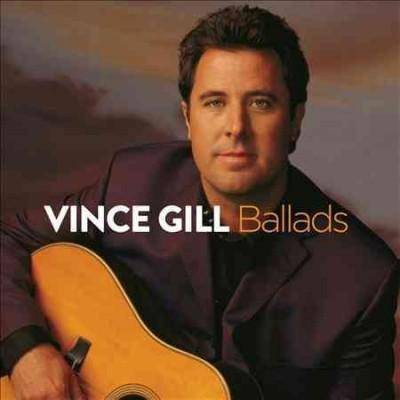 Vince Gill - Ballads (CD)