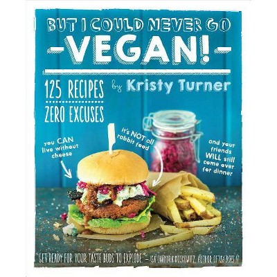 But I Could Never Go Vegan! - by  Kristy Turner (Paperback)