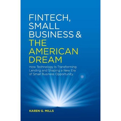 Fintech, Small Business & the American Dream - by  Karen G Mills (Hardcover)