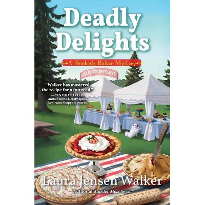 Deadly Delights - (A Bookish Baker Mystery) by  Laura Jensen Walker (Hardcover)