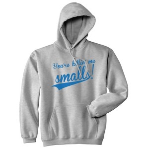 You're Killing Me Smalls Sweatshirt Funny Baseball Shirts Cool Novelty Humor Hoodie - Crazy Dog Hoodie - 1 of 4