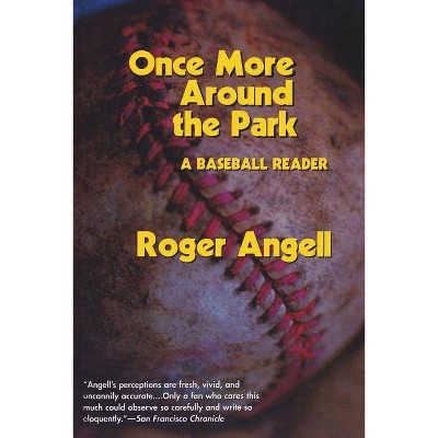 Once More Around the Park - by  Roger Angell (Paperback)